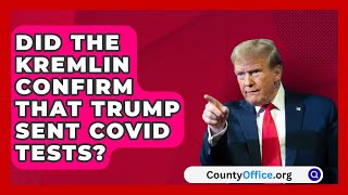 Did the Kremlin Confirm That Trump Sent Covid Tests  CountyOfficeorg [upl. by Olrac]