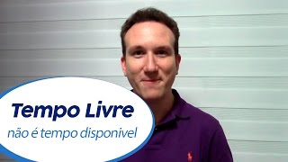 Tempo Livre Não é Tempo Disponível [upl. by Assyral]