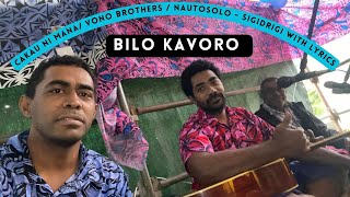 Bilo Kavoro  Cakau Ni Mana  Nautosolo ft Vono Brothers with Lyrics [upl. by Anirehs985]