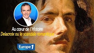 Au cœur de lhistoire Delacroix ou le scandale romantique Franck Ferrand [upl. by Beth]