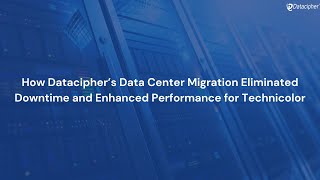 How Datacipher’s Data Center Migration Eliminated Downtime and Enhanced Performance for Technicolor [upl. by Nyliak]