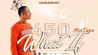 450 Mix 2024  450 What If Mixtape 2024  450 Dancehall Mix 2024  Calum beam intl [upl. by Gati987]