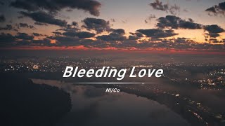 Bleeding Love Lyrics  NiCo｜中英雙語歌詞  全网热播BGM  抖音  TikTok [upl. by Tapes]