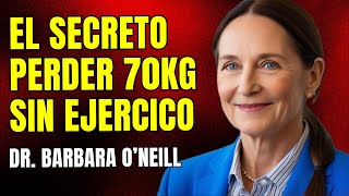 ¡Así Perdió 70 Kilos Sin Ejercicio El Método Secreto de la Dra Bárbara ONeill [upl. by Anilesor]