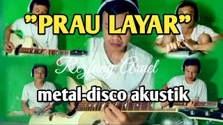 PRAU LAYAR COVER KESTIK ORKES AKUSTIK VERSI METALDISCO [upl. by Gromme]