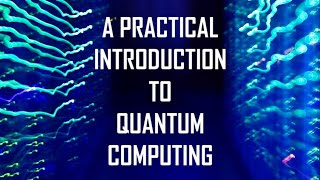 A practical introduction to quantum computing  Elias FernandezCombarro Alvarez  27 [upl. by Yecniuq]