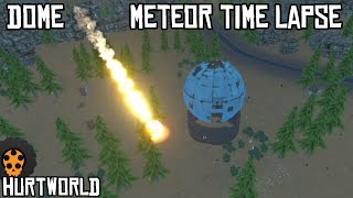 Dome Meteor Time Lapse  HURTWORLD [upl. by Keel97]