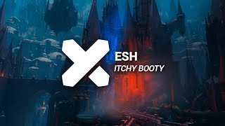 ESH  Itchy Booty [upl. by Hollenbeck]