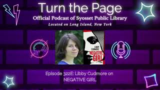 Turn the Page Podcast  Episode 322E Libby Cudmore on NEGATIVE GIRL [upl. by Tankoos712]