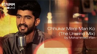 Chhukar Mere Man Ko The Unwind Mix by Mohammed Irfan [upl. by Knowling]