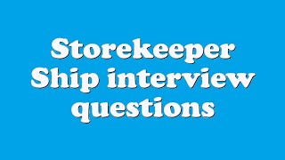 Storekeeper Ship interview questions [upl. by Alejandra771]