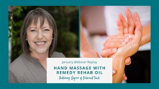 Hand Massage with Remedy Rehab Oil  January 2024 Webinar Replay [upl. by Gonagle]