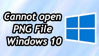 Fix Cannot open PNG File Windows 10  11 [upl. by Aremus]