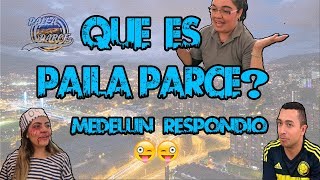 QUE ES PAILA PARCE Medellin Responde [upl. by Ydarg]