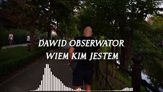 Dawid Obserwator  Wiem kim jestem [upl. by Suhpesoj]