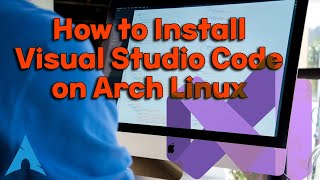 How to Install Visual Studio Code on Arch Linux [upl. by Mellette]