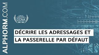 Formation CCNA 200301  Décrire les adressages et la passerelle par défaut sous CCNA 200301 [upl. by Raasch24]