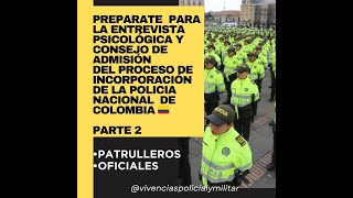 PARTE 2 PREPARATE PARA ENTREVISTA PSICOLOGICA Y CONSEJO POLICIA COLOMBIA PATRULLEROS Y OFICIALES [upl. by Zollie641]