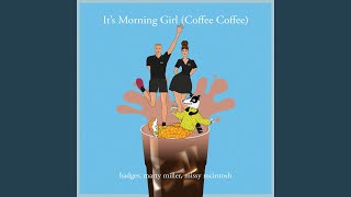 Its Morning Girl Coffee Coffee [upl. by Nur]