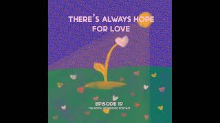 Episode Nineteen Theres Always Hope For Love [upl. by Joey]