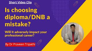 Is choosing diplomaDNB a mistake Will it adversely impact your professional career [upl. by Devlen]