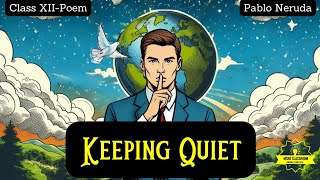 Keeping Quiet by Pablo NerudaClass 12Notes Summary Theme Analysis Explanation of Keeping Quiet [upl. by Hinman]