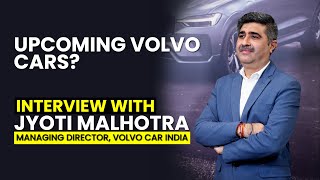 Interview With Jyoti Malhotra MD Volvo Car India  मिलेंगे हर सवालों के जवाब [upl. by Dadelos]