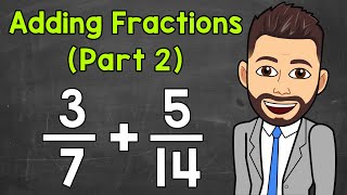 Adding Fractions with Unlike Denominators Part 2  Math with Mr J [upl. by Gintz185]