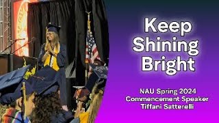 Summit of the Heart Inspiring NAU 2024 Graduation Speech Tiffani Satterelli Commencement Speaker [upl. by Buna]