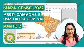 Mapa com dados do Censo 2022  Parte 2  Abrir camadas e unir tabela com shapefile [upl. by Ingmar]