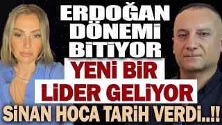 ERDOĞAN DÖNEMİ BİTİYOR YENİ BİR LİDER GELİYOR SİNAN HOCA TARİH VERDİ [upl. by Ludmilla]