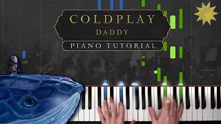 Coldplay  Daddy  Piano Tutorial [upl. by Lrigybab847]