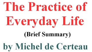 The Practice of Everyday Life  Book by Michel de Certeau  Brief Summary [upl. by Joycelin]