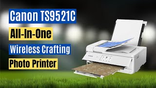 Canon TS9521C All In One Wireless Crafting Photo Printer [upl. by Holofernes]