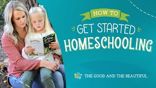 How to Get Started Homeschooling  The Good and the Beautiful [upl. by Miculek288]