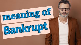 Bankrupt  Meaning of bankrupt [upl. by Eniamrej477]