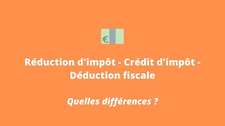 Réduction dimpôt  Crédit dimpôt  Déduction fiscale  quelles différences [upl. by Odessa]