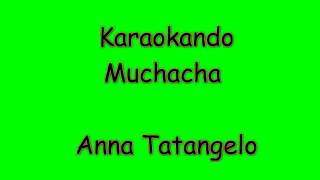 Karaoke Italiano  Muchacha  Anna Tatangelo  Testo [upl. by Akimrehs]