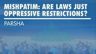 Parshat Mishpatim Are Laws Just Oppressive Restrictions [upl. by Hauhsoj]