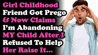 Childhood Friend Got Prego  Now Claims Im Abandoning MY CHILD Cos I Refused To Help Raise It AITA [upl. by Opal]