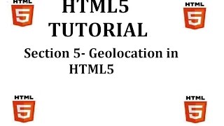 HTML5 Tutorial Section 5Geolocation in HTML5 [upl. by Hoagland926]