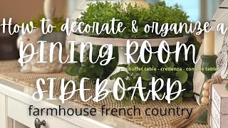 How to Decorate amp Organize a Dining Room SideboardBuffet Table  Farmhouse French Country Style [upl. by Tish]