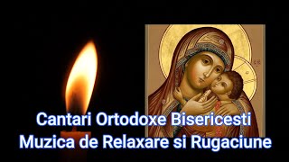 Cantari Ortodoxe Bisericesti  2 Ore De Muzica de Relaxare si Rugaciune [upl. by Werda]