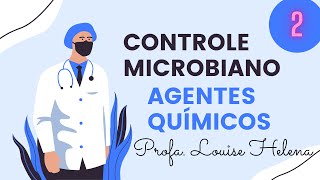 Controle do crescimento microbiano  Agentes Químicos  PARTE 2  Profa Louise Helena [upl. by Assirrac292]