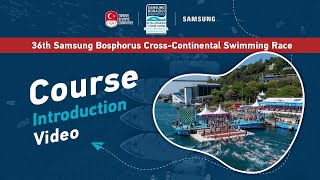 36th Samsung Bosphorus CrossContinental Swimming Race  Course Introduction Video [upl. by Theona]