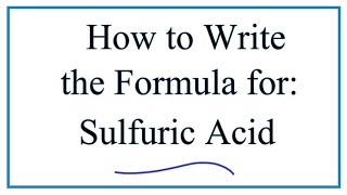 How to Write the Formula for Sulfuic Acid [upl. by Sherlocke]