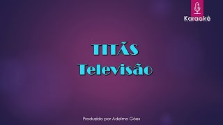 Titãs  Televisão Karaokê [upl. by Ahsikram]