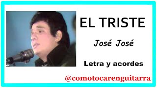 🎸 El Triste Jose Jose ACORDES Y LETRA 🎸 2023 [upl. by Neitsirk917]