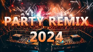 PARTY MIX 2024 🔥 Mashups amp Remixes Of Popular Songs 🔥 DJ Dance Remix EDM Music 2024 [upl. by Ativ]