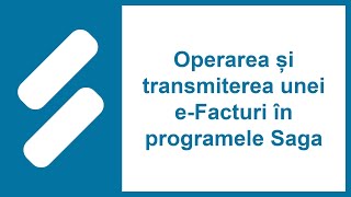 Operarea și transmiterea unei eFacturi în programele Saga [upl. by Thompson67]